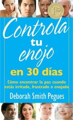 Controla Tu Enojo En 30 D�as: C�mo Encontrar La Paz Cuando Est�s Irritado, Frust