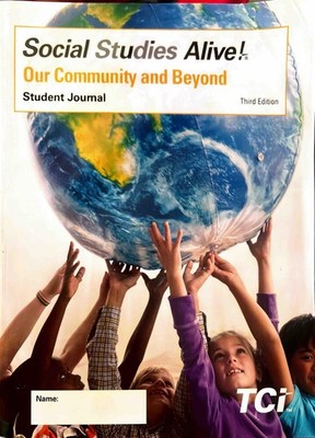 Social Studies Alive! Our Community and Beyond , Third Edition , Student Jou...