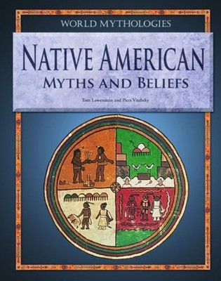 Native American Myths and Beliefs Piers, Lowenstein, Tom Vitebsky