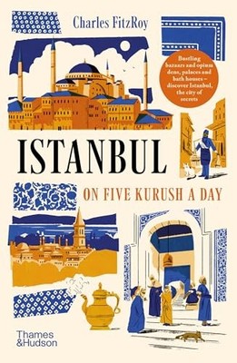 Istanbul on Five Kurush a Day by Charles Fitzroy 9780500294819 NEW