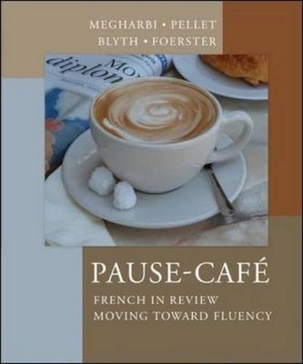PAUSE-CAFE: FRENCH IN REVIEW - MOVING TOWARD FLUENCY By Nora Megharbi VG