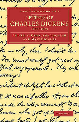 Letters of Charles Dickens 1833–1870 Dickens Hogarth Dickens Paperback