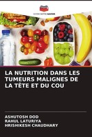 Ashutosh Dod (U. A.) | LA Nutrition Dans LES Tumeurs Malignes DE LA TÊTe Et...