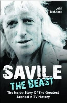 Savile - The Beast: The Inside Story of the Greatest Scandal in TV History: Sing