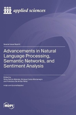 Advancements in Natural Language Processing, Semantic Networks, and Sentiment An
