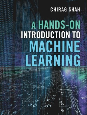 A Hands-On Introduction to Machine Learning Chirag Shah