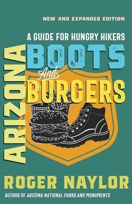 Arizona Boots and Burgers: A Guide for Hungry Hikers by Roger Naylor Paperback B