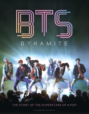 BTS - Dynamite: The Story of the Superstars of K-POP