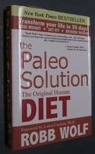 The Paleo Solution : The Original Human Diet by Robb Wolf (2010, Hardcover)