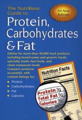 The Nutribase Guide to Protein, Carbohydrates & Fat: Entries for More Than...