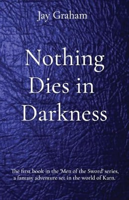 Nothing Dies in Darkness: The first boo..., Graham, Jay