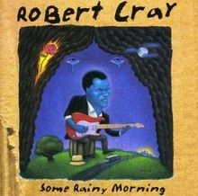 Some Rainy Morning von Robert Cray | CD | Zustand gut - Bild 1 von 2