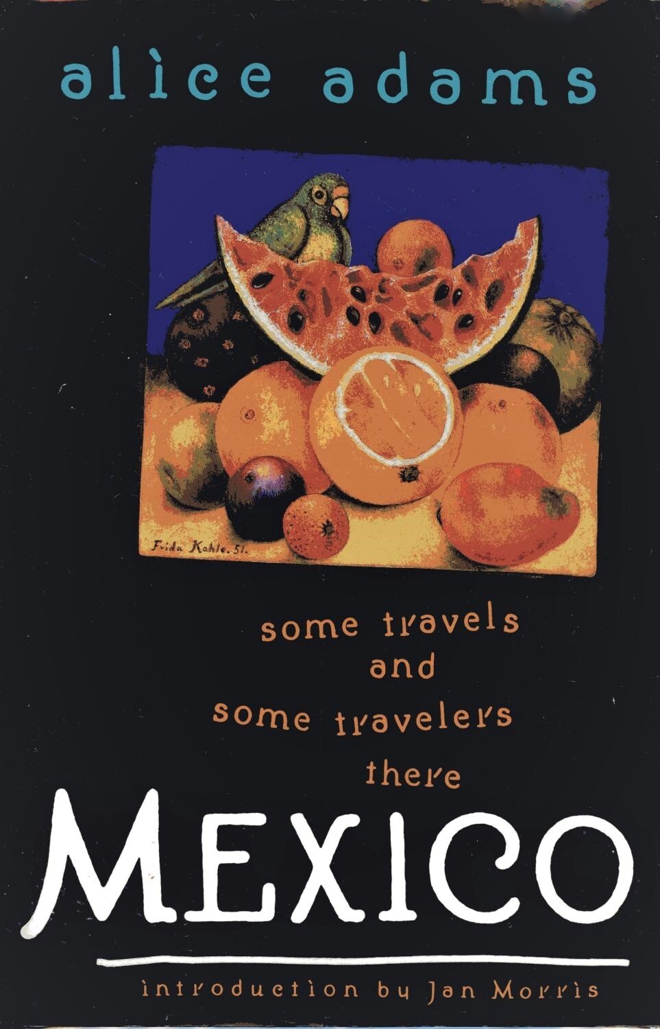 Mexico: Some Travels & Travelers There by Alice Adams (Prentice Hall ...