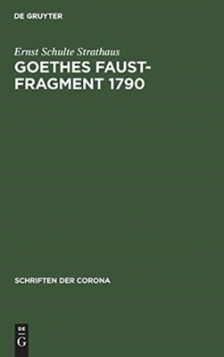 Schulte Strathaus - Goethes Faust-Fragment 1790 - New hardback or case - X555z