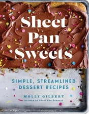 Sheet Pan Sweets : Simple, Streamlined Dessert Recipes - a Baking