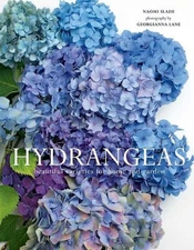 Hydrangeas: Beautiful Varieties for Home and Garden by Naomi Slade (English) Har