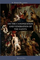 St. Robert Bellarmine | On The Canonization And Veneration Of The Saints | Buch