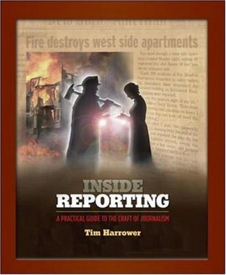 Insider-Berichterstattung: Ein praktischer Leitfaden für das Handwerk des Journalismus, Harrower, Tim, U