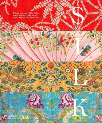 Silk: Fibre, Fabric and Fashion (Victoria and Albert Museum): Fiber, Fabric, and