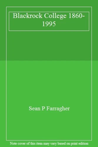 Blackrock College 1860-1995-Sean P Farragher