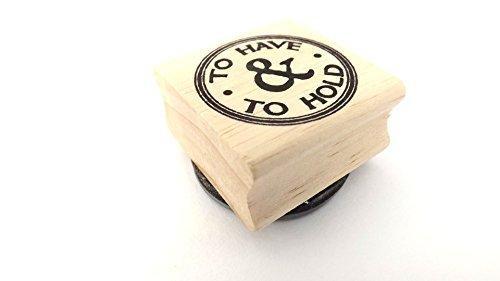 East of India Rubber Stamp - TO HAVE & TO HOLD