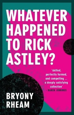 Bryony Rheam Whatever Happened to Rick Astley? (Paperback) (UK IMPORT)