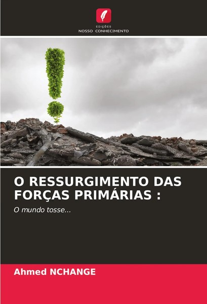 Ahmed Nchange | O Ressurgimento Das ForÇAs PrimÁRias : | Taschenbuch (2024)-image