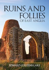 Ruins and Follies of East Anglia - Couzens-Lake, Edward