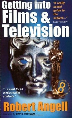Getting into Films and TV: How to Spot the Opportunities and Find the Best Way i