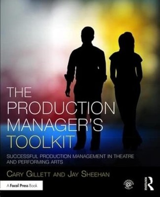 The Production Manager's Toolkit: Successful Production Management in Theatr...