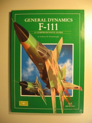 General Dynamics F-111 Aardvark A comprehensive Guide MDF 19 