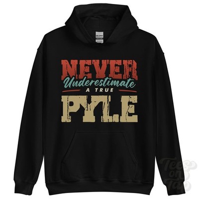 NEVER UNDERSTIMATE A TRUE PYLE HOODIE - Wear Your Name Proudly