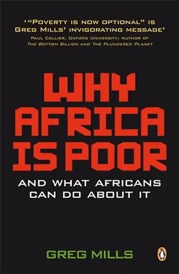 Why Africa Is Poor: And What Africans Can Do about It - Mills, Greg