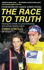 The Race to Truth: Blowing the whistle on Lance Armstrong a... by O'Reilly, Emma