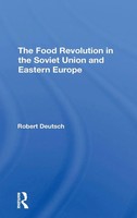 The Food Revolution In The Soviet Union And Eastern Europe | Robert Deutsch