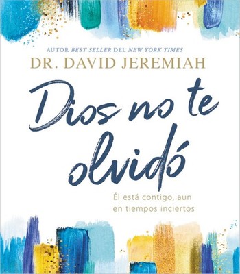 Dios no te olvidó: Él está contigo, aun en tiempos inciertos (Spanish .. NEW
