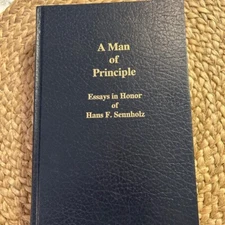 A Man Of Principle Essays In Honor Of Hans F Sennholz by Mark Spangler 1992 HC