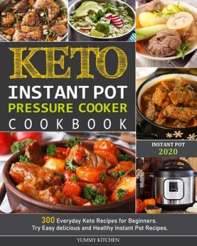 Keto Instant Pot Pressure Cooker Cookbook: 300 Everyday Keto Recipes for  - GOOD