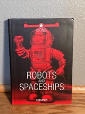 ROBOTS AND SPACESHIPS (TASCHEN ICONS SERIES) By Teruhisa Kitahara & Yukio