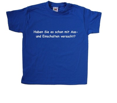 Haben Sie es schon mit Aus- und Einschal Kinder T-Shirt