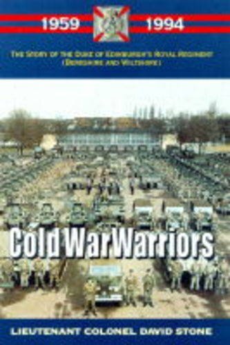 COLD WAR WARRIORSStory of the Duke of Edinburgh’s Royal Regiment (Berkshire ...