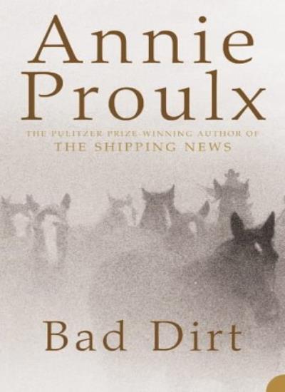 Bad Dirt: Wyoming Stories 2: v. 2-Annie Proulx