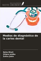 Neha Bhati (U. A.) | Medios De DiagnóStico De La Caries Dental | Taschenbuch