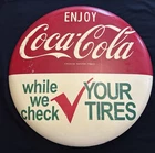 VTG ENJOY COCA COLA WHILE WE CHECK ✅ YOUR TIRES 24" Tin Button Sign