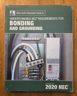 Mike Holt's Illustrated Guide to Understanding NEC Req for Bonding Grounding NEW