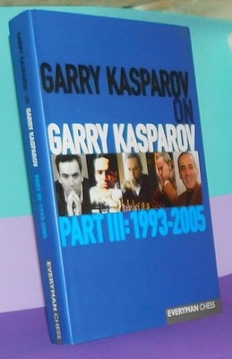 Garry Kasparov on Garry Kasparov Part III: 1993-2005 (Hardcover Chess Book)