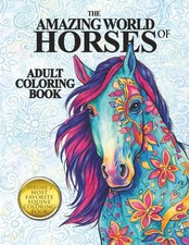 The Amazing World of Horses Adult Coloring Book: Fun, Easy and Relaxing Pages Wi