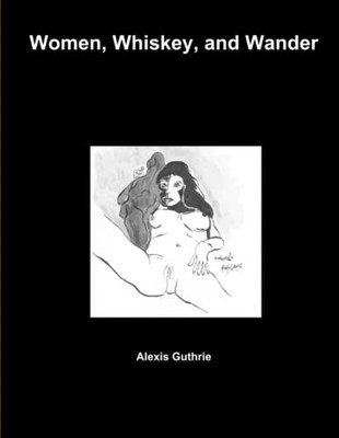Women, Whiskey, and Wander -  NEW Alexis Guthrie 2015