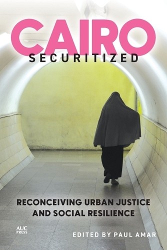 Cairo Securitized by Paul Amar, Deen Sharp, Noura Wahby - 9781649034366