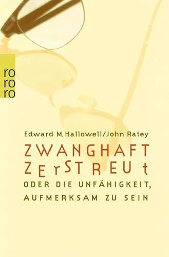 Zwanghaft zerstreut: oder Die Unfähigkeit, aufmerksam zu sein Edward M. Hallowel - Bild 1 von 1
